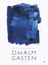 Dwalmgasten - Mischa Andriessen - 9789023499350