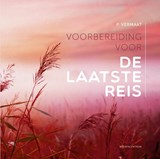 Voorbereiding voor de laatste reis - P. Vermaat - 9789023927433