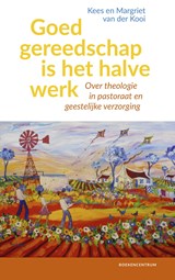 Goed gereedschap is het halve werk - Margriet van der Kooi ; Kees van der Kooi - 9789023950455