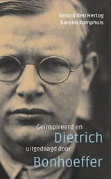 Geïnspireerd en uitgedaagd door Dietrich Bonhoeffer - Gerard den Hertog ; Barend Kamphuis - 9789023956808