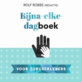 Bijna-elke-dagboek voor zorgverleners - Rolf Robbe - 9789023958284