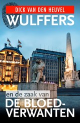 Wulffers en de zaak van de bloedverwanten - Dick van den Heuvel ; Simon de Waal - 9789023959335