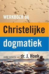 Werkboek bij de Christelijke dogmatiek - J. Hoek - 9789023970194