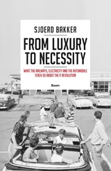 From luxury to necessity - Sjoerd Bakker - 9789024408511