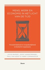 Mens, werk en economie in het licht van de tijd - Joyce Rupert ; Joost Hengstmengel ; Paul van Geest ; Harry Commandeur - 9789024414987