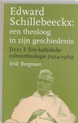 Edward Schillebeeckx / I Een katholieke cultuurtheologie (1914-1965) - Borgman, E. - 9789024415427
