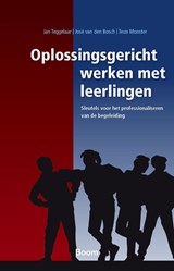 Oplossingsgericht werken met leerlingen - Jan Teggelaar ; José van den Bosch ; Teun Monster - 9789024418558
