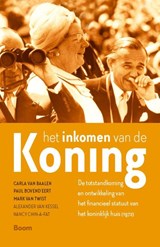 Het inkomen van de koning - Carla van Baalen ; Paul Bovend'eert ; Mark van Twist ; Alexander van Kessel ; Nancy Chin-A-Fat - 9789024422395
