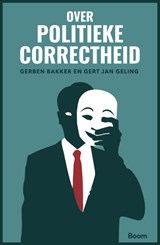 Over politieke correctheid - Gerben Bakker ; Gert Jan Geling - 9789024422548