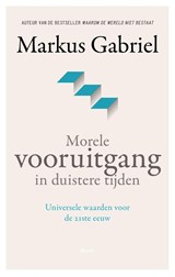 Morele vooruitgang in duistere tijden - Markus Gabriel - 9789024436644