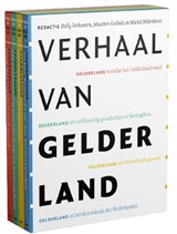 Verhaal van Gelderland - Dolly Verhoeven ; Michel Melenhorst ; Maarten Gubbels - 9789024442560