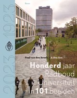 Honderd jaar Radboud Universiteit in 101 beelden - Paul van den Broek ; Bea Ros - 9789024444793