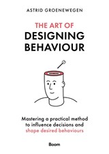 The Art of Designing Behaviour - Astrid Groenewegen - 9789024451777