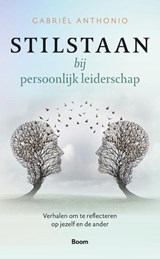 Stilstaan bij persoonlijk leiderschap - Gabriël Anthonio - 9789024458110
