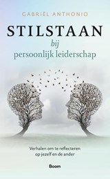 Stilstaan bij persoonlijk leiderschap - Gabriël Anthonio - 9789024458127