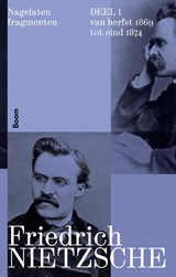 Nagelaten fragmenten deel 1 - Friedrich Nietzsche - 9789024462513