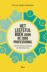 Het leefstijlboek voor de zorgprofessional - Rogier Hoenders - 9789024466368