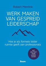 Werk maken van gespreid leiderschap - Robert Mentink - 9789024467228