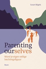 Parenting ourselves - Susan Bögels - 9789024473519