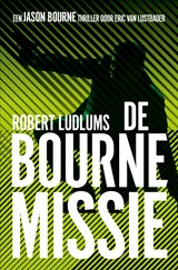 De Bourne Missie - Robert Ludlum ; Eric van Lustbader - 9789024532957