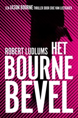 Het Bourne bevel - Robert Ludlum ; Eric van Lustbader - 9789024558940