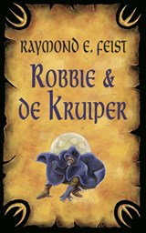 Robbie en de kruiper - Raymond E. Feist - 9789024562893