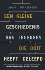 Een kleine geschiedenis van iedereen die ooit heeft geleefd - Adam Rutherford - 9789024581559