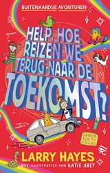 Help hoe reizen we terug naar de toekomst - Larry Hayes - 9789024595297