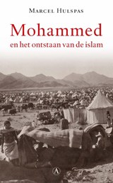 Mohammed en het ontstaan van de islam - Marcel Hulspas - 9789025307554