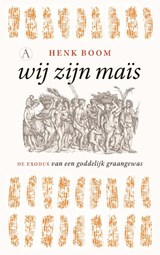 Wij zijn maïs - Henk Boom - 9789025309152