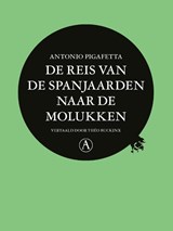 De reis van de Spanjaarden naar de Molukken - Antonio Pigafetta - 9789025314835
