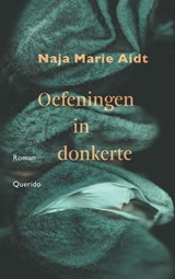 Oefeningen in donkerte - Naja Marie Aidt - 9789025317676
