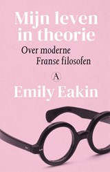 Mijn leven in theorie - Emily Eakin - 9789025322182