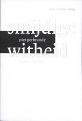Smijdige witheid - Piet Gerbrandy - 9789025436025