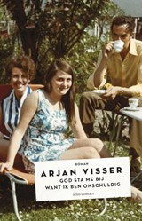 God sta me bij want ik ben onschuldig - Arjan Visser - 9789025447502