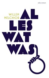 Alles wat was - Willem Melchior - 9789025452308