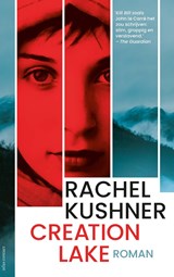 Creation Lake - Rachel Kushner - 9789025470937