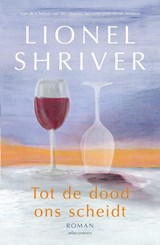 Tot de dood ons scheidt - Lionel Shriver - 9789025471385