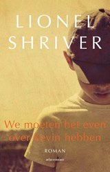 We moeten het even over Kevin hebben - Lionel Shriver - 9789025471590