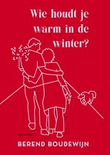 Wie houdt je warm in de winter? - Berend Boudewijn - 9789025475239