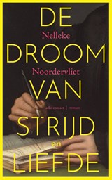 De droom van strijd en liefde - Nelleke Noordervliet - 9789025479510