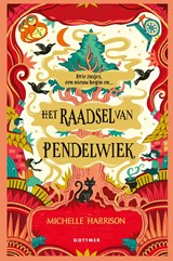 Het raadsel van Pendelwiek - Michelle Harrison - 9789025780128
