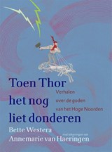Toen Thor het nog liet donderen - Bette Westera - 9789025780852