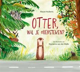 Otter, wil je oversteken? - Marjet Huiberts - 9789025782726