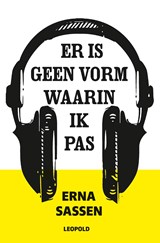 Er is geen vorm waarin ik pas - Erna Sassen - 9789025869915