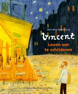 Vincent van Gogh, Leven om te schilderen - Janneke Ipenburg - 9789025888664