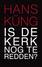 Is de Kerk nog te redden? - Hans Küng - 9789025902711