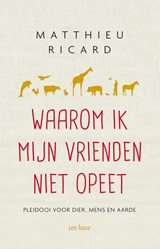 Waarom ik mijn vrienden niet opeet - Matthieu Ricard - 9789025904647