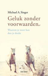 Geluk zonder voorwaarden - Michael A. Singer - 9789025904760