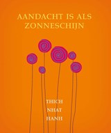 Aandacht is als zonneschijn - Thich Nhat Hanh - 9789025905781